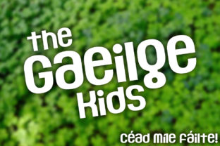 The Gaeilge Kids Font for Modern Celtic Creations